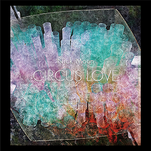 『CIRCUS LOVE』ニック・ムーン