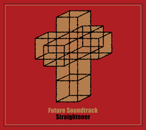 『Future Soundtrack』STRAIGHTENER