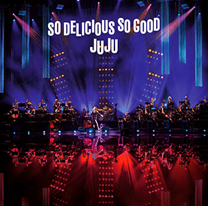 『JUJU BIG BAND JAZZ LIVE “So Delicious, So Good”』